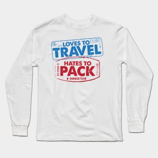 Loves To Travel. Hates To Pack. Long Sleeve T-Shirt
